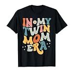 In My Twin Mom Era,Cute Groovy New Mom Gift Mother’s Day T-Shirt