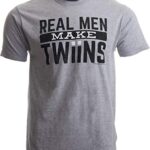 Real Men Make Twins | Funny New Dad Father’s Day, Daddy Humor Unisex T-Shirt-(Adult,XL) Sport Grey