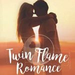 Twin Flame Romance: The Journey to Unconditional Love