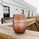Twin Mom Gifts – 12oz Wine Glass Tumbler Cup- Funny Mom of Twins Gifts, Mother of Twins, Parents of Twins, Because Twins Travel Coffee Mug