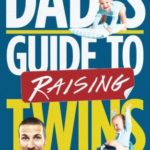 Dad’s Guide to Raising Twins: How to Thrive as a Father of Twins