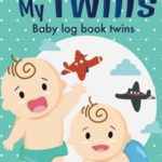 Oh!! My Twins – baby log book twins: Daily Childcare Journal, Health Record, Sleeping Schedule Log, Meal Recorder | Log for 90 days | Newborns for twins (Volume 1)