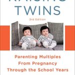 Raising Twins: Parenting Multiples From Pregnancy Through the School Years