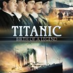 Titanic – Birth of a Legend